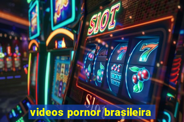 videos pornor brasileira